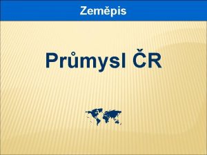 Zempis Prmysl R Hospodstv R V minul hodin