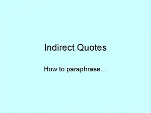 Indirect Quotes How to paraphrase What is Paraphrasing