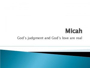Micah Gods judgment and Gods love are real