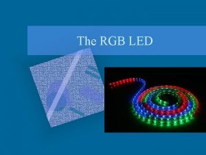 The RGB LED What is a RGB LED