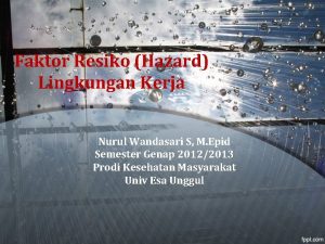 Faktor Resiko Hazard Lingkungan Kerja Nurul Wandasari S