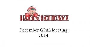 December GOAL Meeting 2014 Mock Trial Reminder to