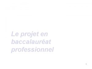 Le projet en baccalaurat professionnel 1 Un nouveau