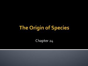 The Origin of Species Chapter 24 Macroevolution vs