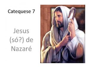 Catequese 7 Jesus s de Nazar Palestina Situao