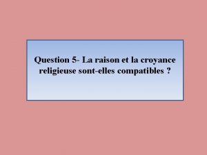 Question 5 La raison et la croyance religieuse