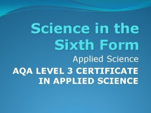 Science in the Sixth Form Applied Science AQA