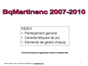 INDEX Plantejament general Caracterstiques de joc Elements de