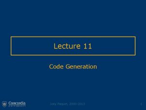 Lecture 11 Code Generation Joey Paquet 2000 2013