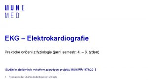 EKG Elektrokardiografie Praktick cvien z fyziologie jarn semestr