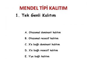 MENDEL TP KALITIM Mendeliyen Hastalklar Tek Gen Hastalklar