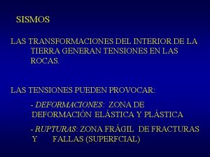 SISMOS LAS TRANSFORMACIONES DEL INTERIOR DE LA TIERRA