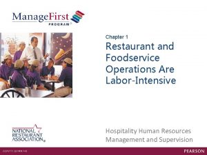 Chapter 1 Restaurant and Foodservice Operations Are LaborIntensive