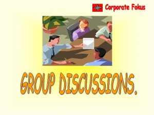 What is a group discussion Why group Why