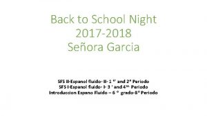 Back to School Night 2017 2018 Seora Garcia