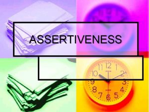 ASSERTIVENESS ASSERTIVENESS DONT SAY YES WHEN YOU WANT