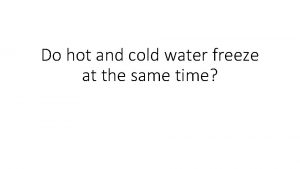 Do hot and cold water freeze at the