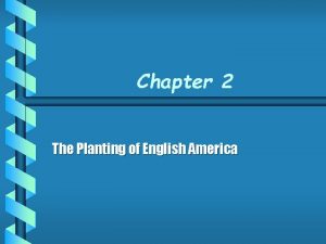 Chapter 2 The Planting of English America Overview