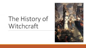 The History of Witchcraft What is Witchcraft Witchcraft