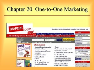 Chapter 20 OnetoOne Marketing What is OnetoOne Marketing