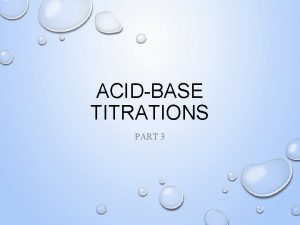ACIDBASE TITRATIONS PART 3 WHAT DOES THE TITRATION