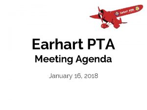 Earhart PTA Meeting Agenda January 16 2018 General