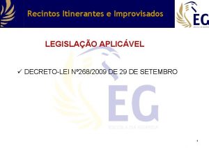 Recintos Itinerantes e Improvisados LEGISLAO APLICVEL DECRETOLEI N