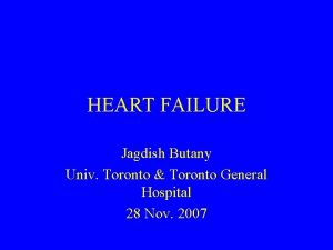 HEART FAILURE Jagdish Butany Univ Toronto Toronto General