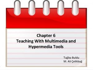 Chapter 6 Teaching With Multimedia and Hypermedia Tools