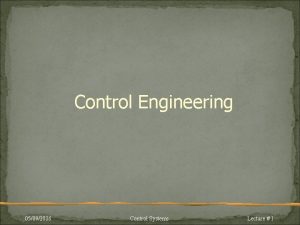 Control Engineering 05092006 Control Systems Lecture 1 Course