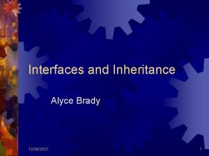 Interfaces and Inheritance Alyce Brady 12262021 1 Motivation