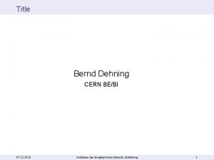 Title Bernd Dehning CERN BEBI 07 12 2012