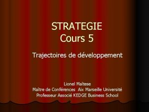 STRATEGIE Cours 5 Trajectoires de dveloppement Lionel Maltese