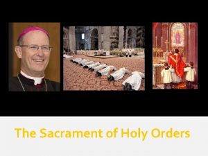 The Sacrament of Holy Orders Holy Orders Jesus