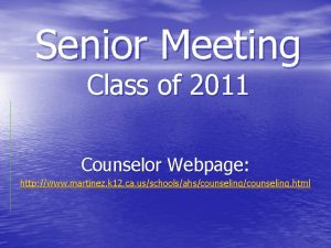 Senior Meeting Class of 2011 Counselor Webpage http
