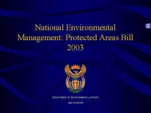 National Environmental Management Protected Areas Bill 2003 DEPARTMENT