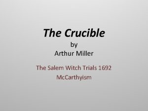 The Crucible by Arthur Miller The Salem Witch