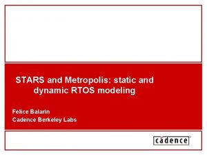 STARS and Metropolis static and dynamic RTOS modeling