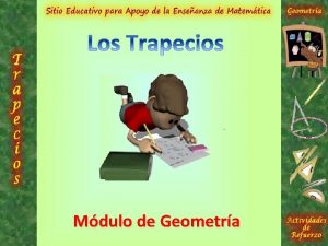 Mdulo de Geometra Son figuras geomtricas constituidas por