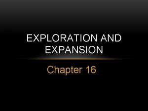 EXPLORATION AND EXPANSION Chapter 16 SCIENTIFIC REVOLUTION From