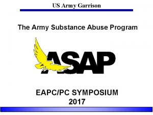 US Army Garrison The Army Substance Abuse Program