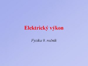 Elektrick vkon Fyzika 9 ronk Preo sa rovnak