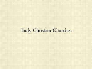 Early Christian Churches The Apostolic Era Christian worshipped