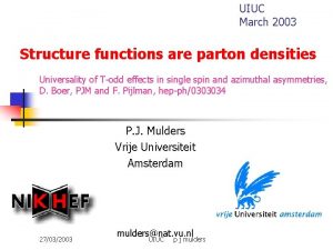 UIUC March 2003 Structure functions are parton densities