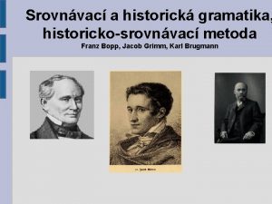 Srovnvac a historick gramatika historickosrovnvac metoda Franz Bopp