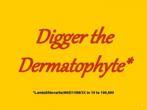 Digger the Dermatophyte LamisilNovartis4110 M3 X in 10