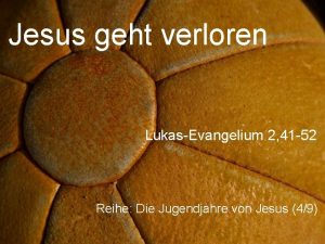 Jesus geht verloren LukasEvangelium 2 41 52 Reihe