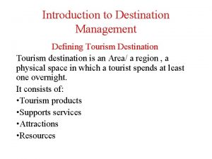 Introduction to Destination Management Defining Tourism Destination Tourism