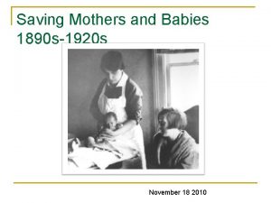 Saving Mothers and Babies 1890 s1920 s November