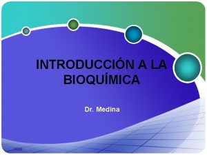 INTRODUCCIN A LA BIOQUMICA Dr Medina 2008 Aplicaciones